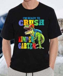 I'm Ready To Crush Kindergarten Dinosaur Back To School Kids Shirts