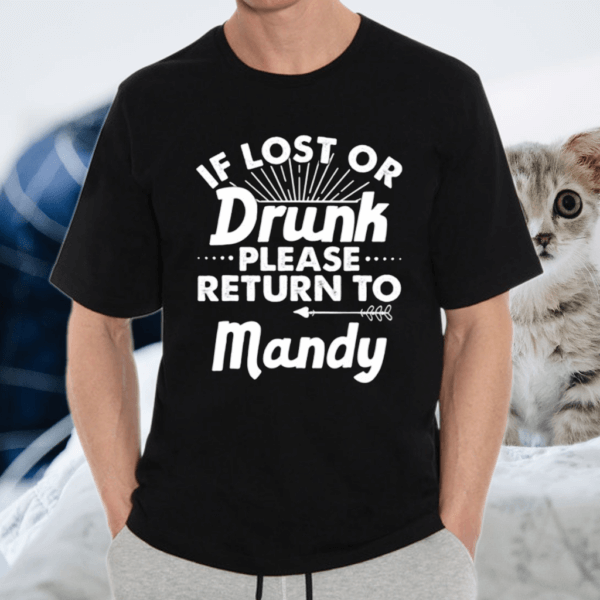 If Lost Or Drunk Please Return To Mandy TShirt