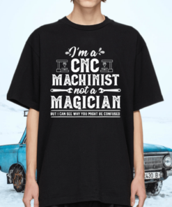 Magician Cnc Machinist Operator Shirt