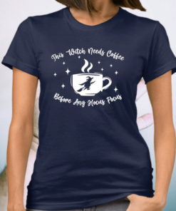 This Witch Needs Coffee Before Any Hocus Pocus Halloween Funny TShirts
