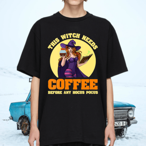 This Witch Needs Coffee Before Any Hocus Pocus Halloween Shirt
