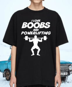 I Love Boobs And Powerlifting Gym Trainer T Shirt