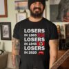 Losers In 1865 Losers In 1945 Losers In 2020 T Shirt