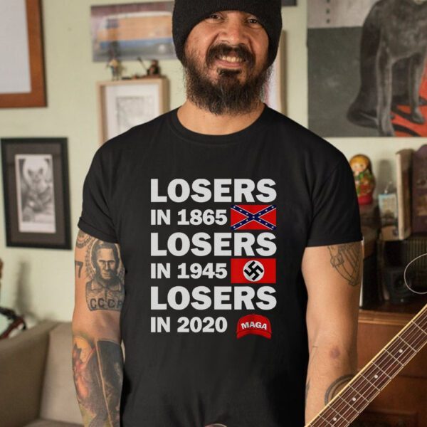 Losers In 1865 Losers In 1945 Losers In 2020 T Shirt