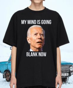 My mind is going blank now tshirt