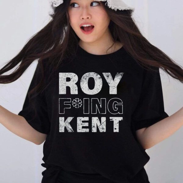 Roy Freaking Kent Shirts