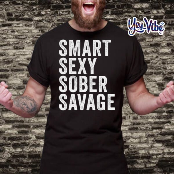 Smart Sexy Sober Savage T Shirt