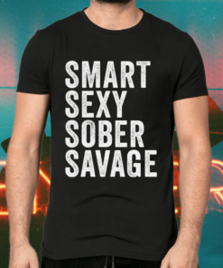 Smart Sexy Sober Savage T-Shirts