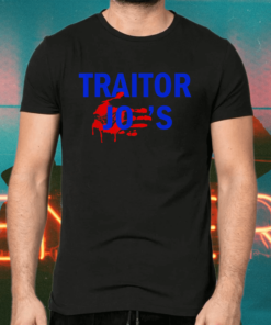 Traitor Joe's MAGA Anti-Biden Political T-Shirts