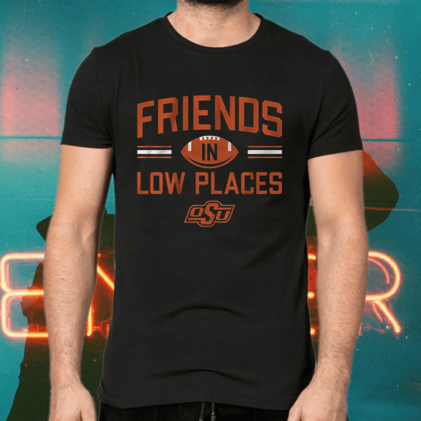 oklahoma state friends in low places shirt