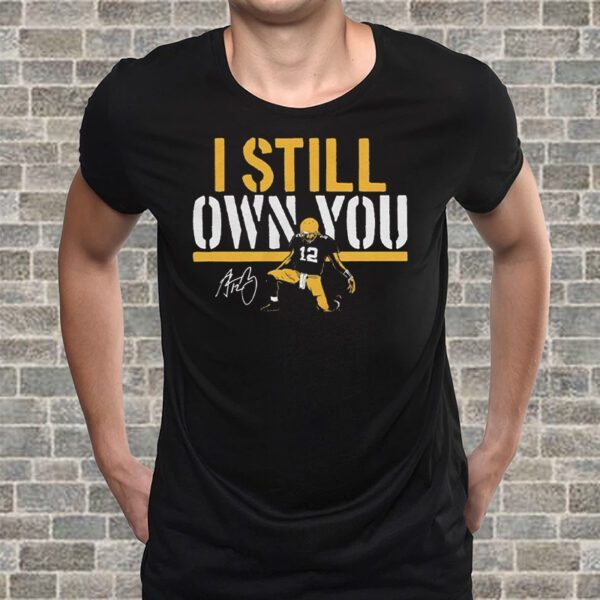 I Still Own You T-Shirt Aaron Rodgers