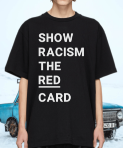 Show racism the red card tshirt