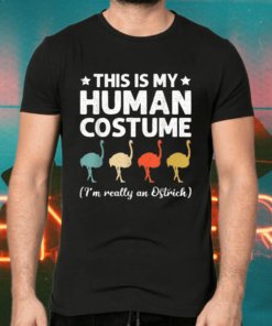 This Is My Human Costume I’m Really Ostrich Halloween Shirts