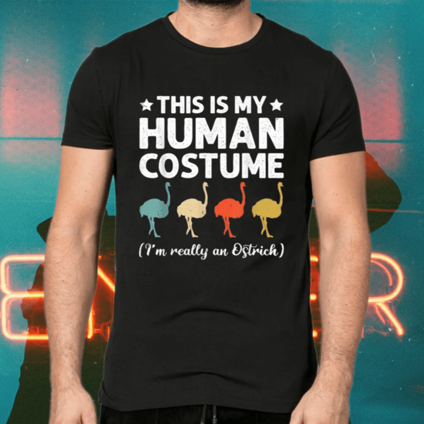 This Is My Human Costume I’m Really Ostrich Halloween Shirts