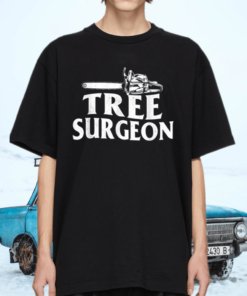 Tree Surgeon – Arborist Lumberjack Wood Logger Tree Doctor TShirt