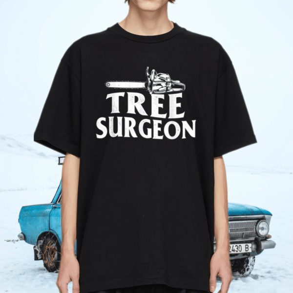 Tree Surgeon – Arborist Lumberjack Wood Logger Tree Doctor TShirt