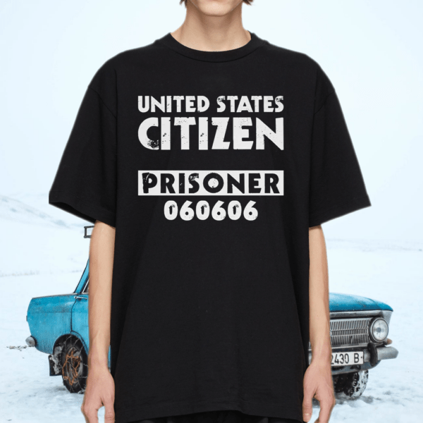 United States citizen prisoner 060606 t-shirt