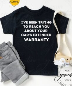 About Your Car's Extended Warranty Funny T-Shirts