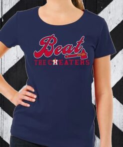 BEAT THE CHEATERS SHIRT Atlanta Braves 2021 World Series Champions Shirt