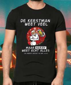 De Kerstman Weet Veel Maar Harry Weet Echt Alles Xmas Shirts