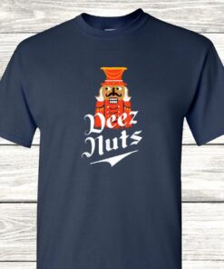 Deez Nuts Nutcracker Nut Shirts