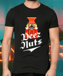 Deez Nuts Nutcracker Tacky Nutcrackers Christmas Shirts