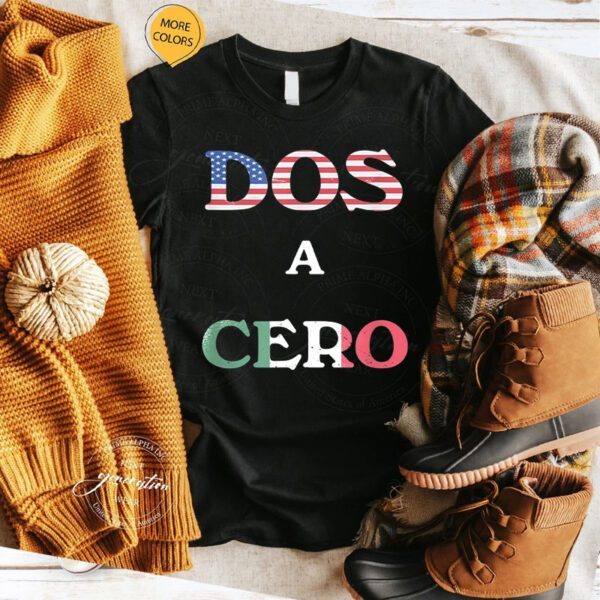 Dos A Cero Shirt USA Vs Mexico Game Funny Design By Flags Shirt