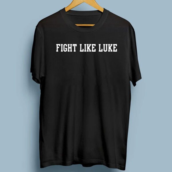 Fight Like Luke Tee Shirt