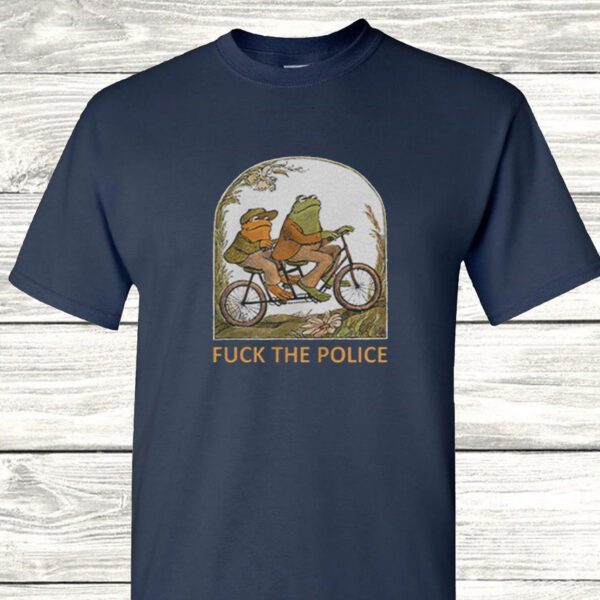 Frog and Toad Fuck the Police Shirts