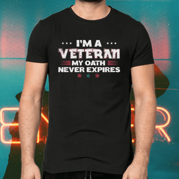 I’m A Veteran My Oath Never Expires 2021 T-Shirt