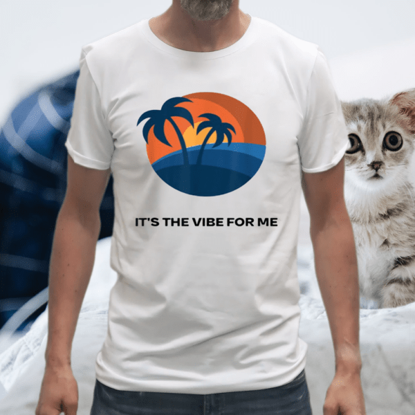 It’s The Vibe For Me Shirt