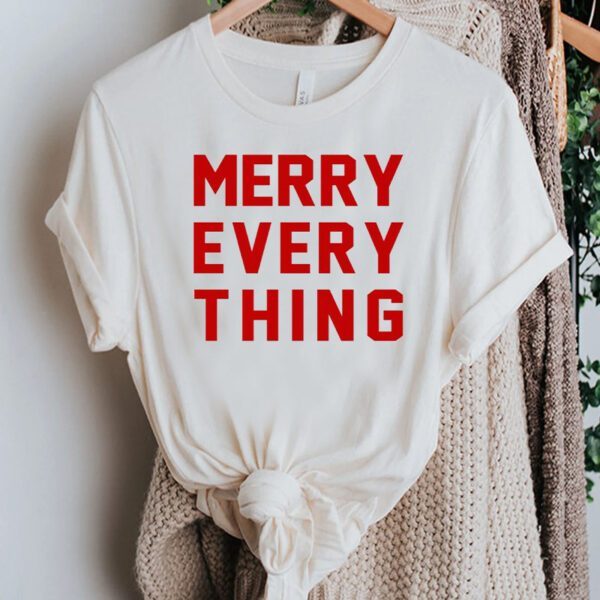 Merry Every Thing Shirts