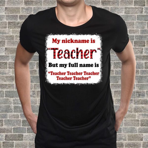 My Nickname Is Teacher But My Full Name Is Teacher Red shirts