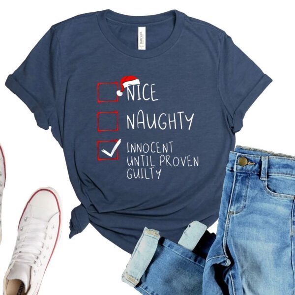 Nice Naughty Innocent Until Proven Guilty Christmas List Shirts