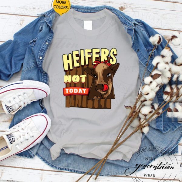 Not Today Heifers Heifer With Headband & Tongue Shirt