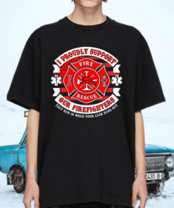 Proud Supporter Firefighters Fireman Rescue Hero Shirt