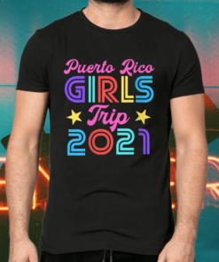 Puerto Rico Girls Trip 2021 Matching Vacation Shirts