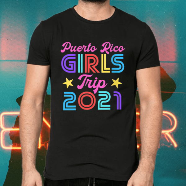 Puerto Rico Girls Trip 2021 Matching Vacation Shirts