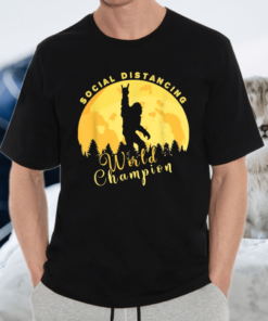 Sasquatch Social Distancing World Champion Shirt