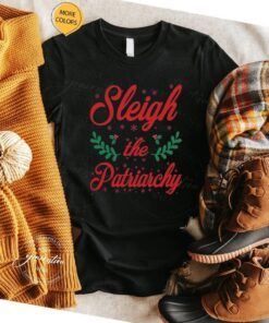 Sleigh The Patriarchy Feminist Ugly Christmas Meme Holiday T-Shirts