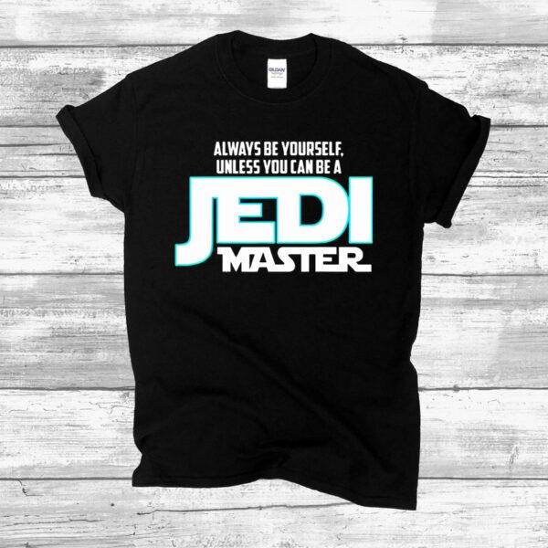 Star Wars Always Be a Jedi Master Graphic Shirts