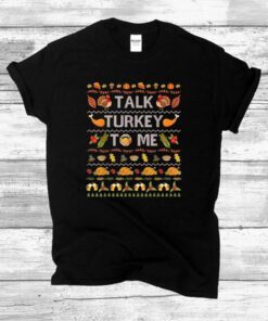 Talk Turkey To Me Funny Ugly Thanksgiving Sweater Christmas T-Shirt