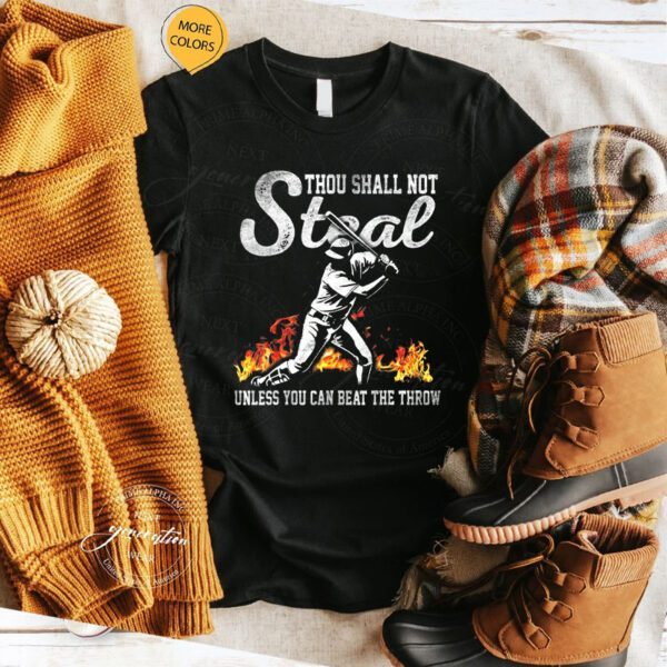 Thou Shall Not Steal Unless You Can Beat The Throw Baseball T-Shirt