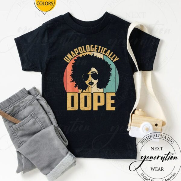 Unapologetically Dope Black Pride Melanin African American T-Shirts