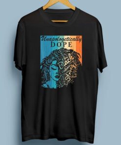 Unapologetically Dope Black Queen Pride Black History T-Shirts