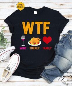 WTF Wine Turkey Family Shirt Thanksgiving Day T-Shirt