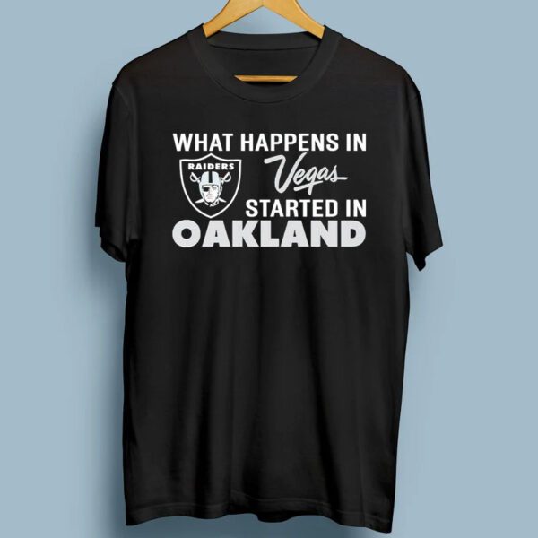What Happens In Vegas Started In Oakland Shirts