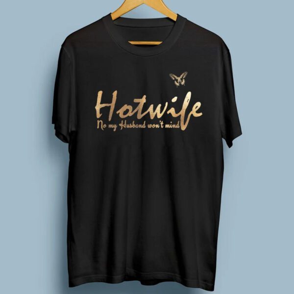 Womens My Husband Won't Mind In Gold Hot Wife T-Shirts
