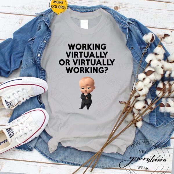 Working Virtually Or Virtually Working Shirts