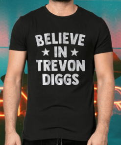 believe in trevon diggs shirts